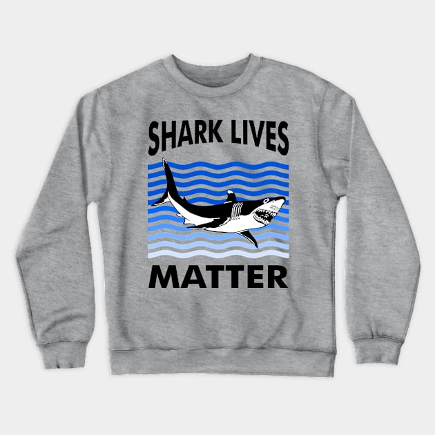 Shark Lives Matter Parody Crewneck Sweatshirt by ananitra